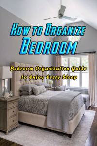 How to Organize Bedroom