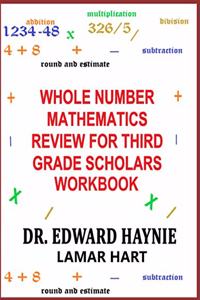 Whole Number Mathematics Review For Third Grade Scholars Workbook