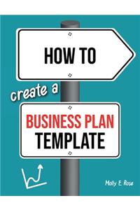 How To Create A Business Plan Template