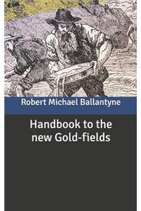 Handbook to the new Gold-fields
