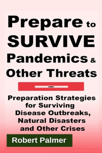 Prepare to Survive Pandemics & Other Threats