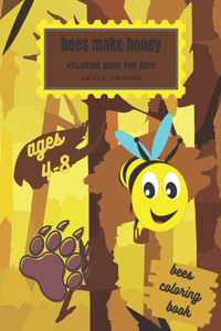 ''Bees Make Honey''; Bees coloring book for kids ages 4-8 .