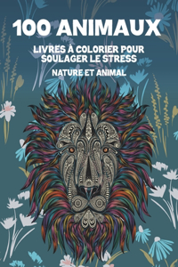 Livres à colorier pour soulager le stress - Nature et animal - 100 animaux