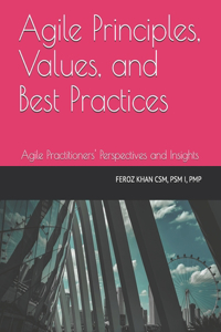 Agile Principles, Values, and Best Practices