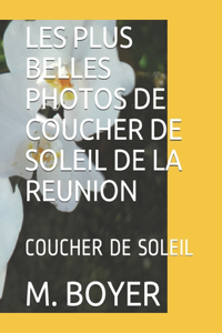 Les Plus Belles Photos de Coucher de Soleil de la Reuion