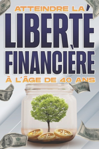 Atteindre la liberté financière à l'âge de 40 ans