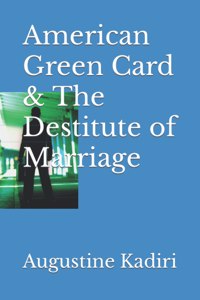 American Green Card & The Destitute of Marriage