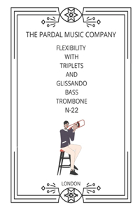 Flexibility with Triplets and Glissando Bass Trombone N-22