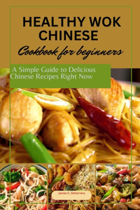 Healthy wok Chinese cookbook for Beginners