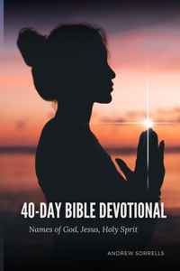 40-Day Names of God, Jesus, Holy Spirit Devotional