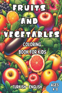 Turkish - English Fruits and Vegetables Coloring Book for Kids Ages 4-8