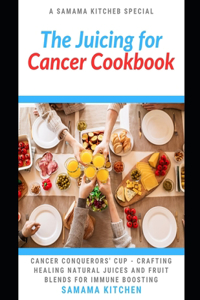Juicing for Cancer Cookbook