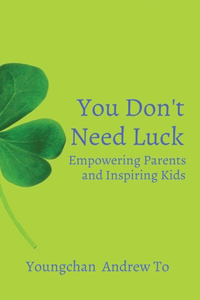You Don't Need Luck