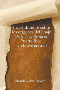 Incertidumbre sobre los orígenes del linaje Ortiz de la Renta en Puerto Rico