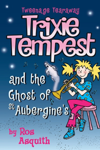 Trixie Tempest and the Ghost of St.Aubergine's