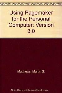 Using Pagemaker for the Personal Computer: Version 3.0