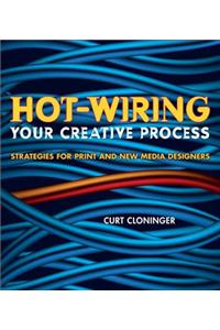Hot-Wiring Your Creative Process