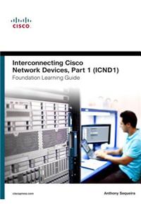 Interconnecting Cisco Network Devices, Part 1 (ICND1) Foundation Learning Guide