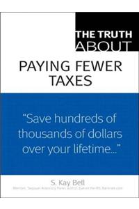 Truth About Paying Fewer Taxes, The