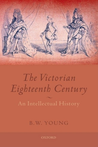 The Victorian Eighteenth Century