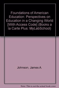 Foundations of American Education: Perspectives on Education in a Changing World [With Access Code]