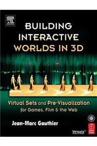 Building Interactive Worlds in 3D: Virtual Sets and Pre-Visualization for Games, Film & the Web
