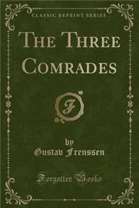 The Three Comrades (Classic Reprint)