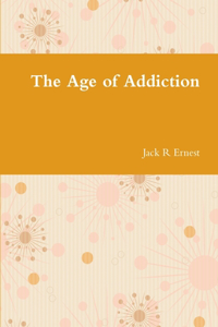 The Age of Addiction