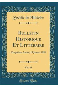Bulletin Historique Et LittÃ©raire, Vol. 45: CinquiÃ¨me AnnÃ©e; 15 Janvier 1896 (Classic Reprint)