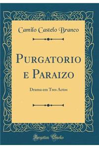 Purgatorio E Paraizo: Drama Em Tres Actos (Classic Reprint)