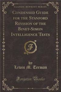 Condensed Guide for the Stanford Revision of the Binet-Simon Intelligence Tests (Classic Reprint)