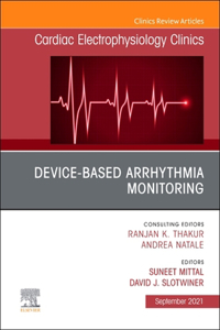 Device-Based Arrhythmia Monitoring, an Issue of Cardiac Electrophysiology Clinics