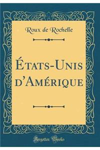 Ã?tats-Unis d'AmÃ©rique (Classic Reprint)