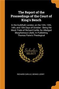 Report of the Proceedings of the Court of King's Bench