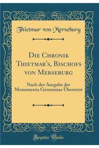 Die Chronik Thietmar's, Bischofs Von Merseburg