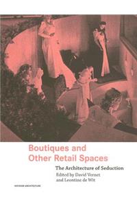 Boutiques and Other Retail Spaces: The Architecture of Seduction