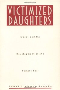 Victimized Daughters: Incest and the Development of the Female Self Paperback â€“ 15 September 1994