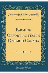 Farming Opportunities in Ontario Canada (Classic Reprint)