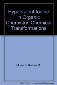 Hypervalent Iodine in Organic Chemistry: Chemical Transformations