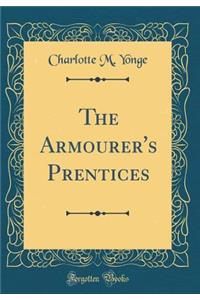 The Armourer's Prentices (Classic Reprint)