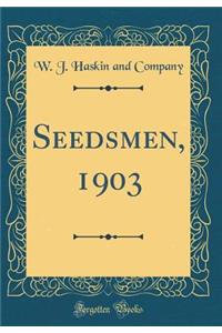 Seedsmen, 1903 (Classic Reprint)