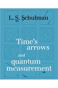 Time's Arrows and Quantum Measurement