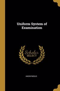 Uniform System of Examination