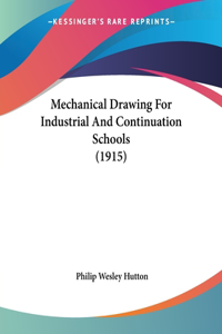Mechanical Drawing For Industrial And Continuation Schools (1915)