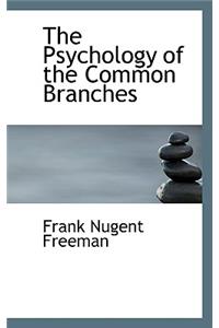 The Psychology of the Common Branches