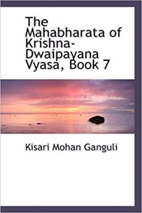 The Mahabharata of Krishna-Dwaipayana Vyasa, Book 7