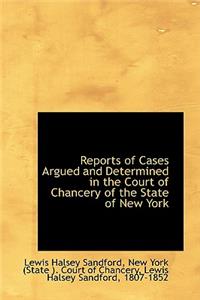 Reports of Cases Argued and Determined in the Court of Chancery of the State of New York