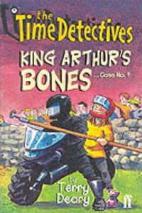 Time Detectives : King Arthur'S Bones