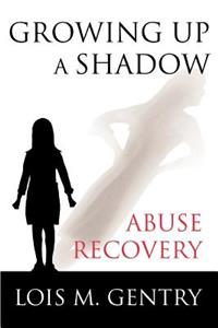 Growing Up a Shadow: Abuse Recovery