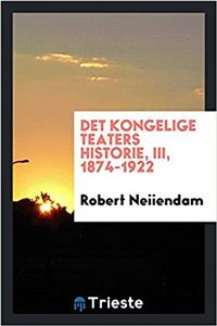 Det Kongelige Teaters Historie, III, 1874-1922